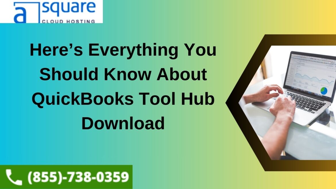 Here’s Everything You Should Know About QuickBooks Tool Hub Download