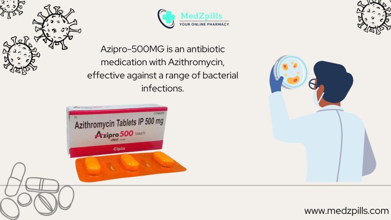 Azipro 500 mg: Your Essential Antibiotic for Your Medicine Cabinet