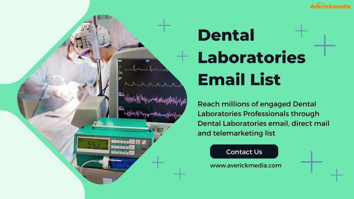 Dental Laboratories Email List: Unlocking Opportunities for Dental Professionals