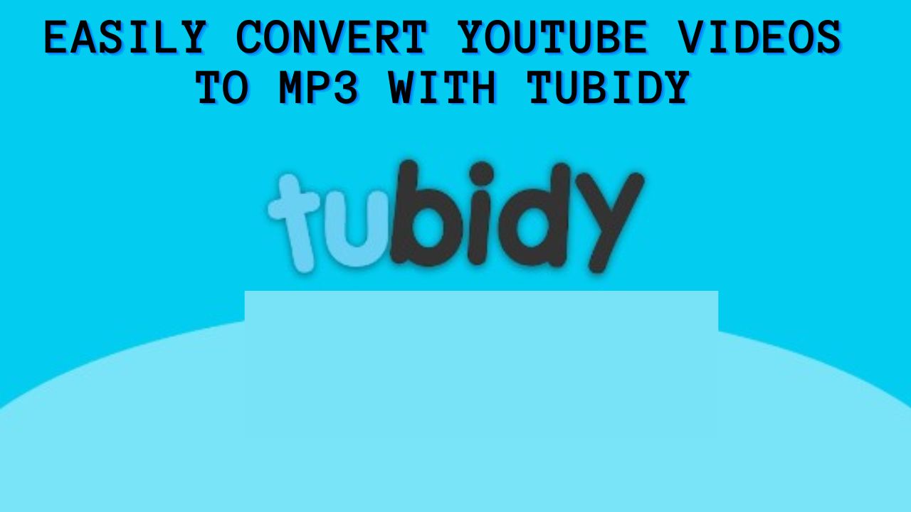 Easily Convert YouTube Videos to MP3 with Tubidy