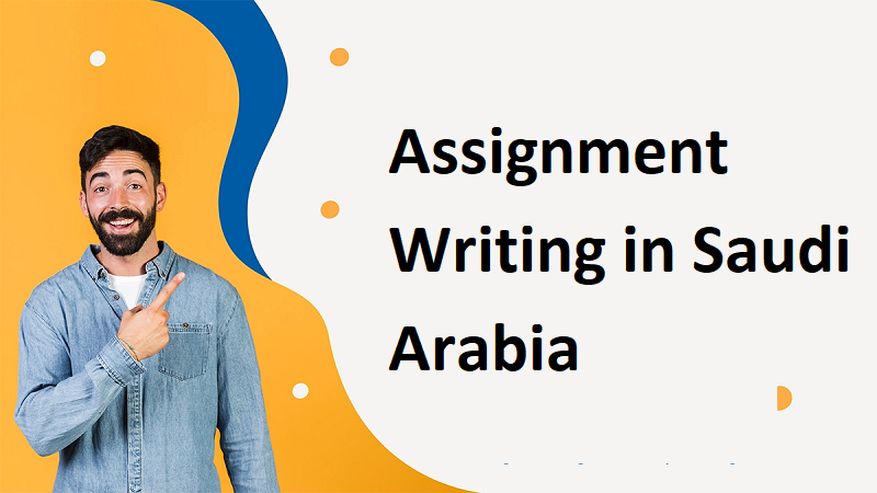How to Make Assignment Help in Saudi Arabia: A Comprehensive Guide