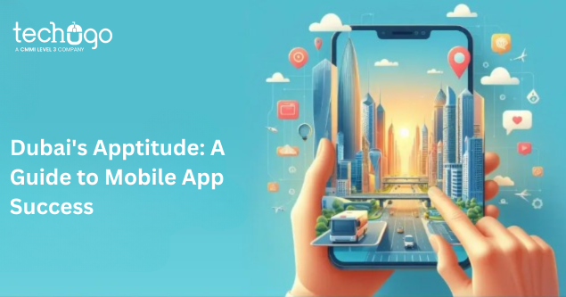 Dubai’s Apptitude: A Guide to Mobile App Success
