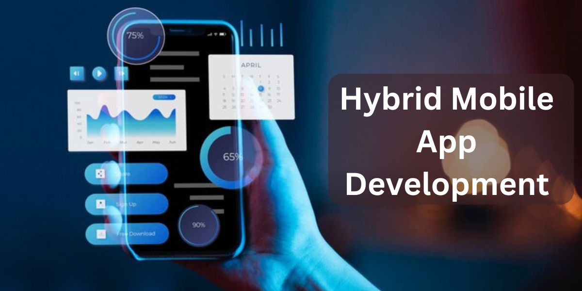 Benefits of Having a Hybrid Mobile App Development