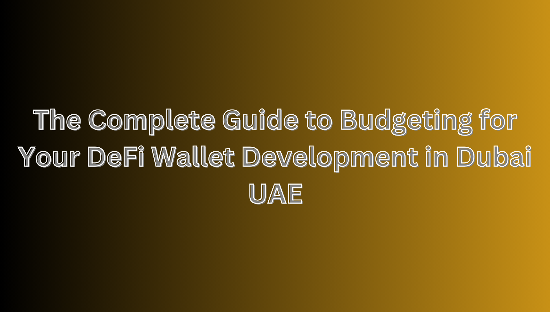 The Complete Guide to Budgeting for Your DeFi Wallet Development in Dubai UAE